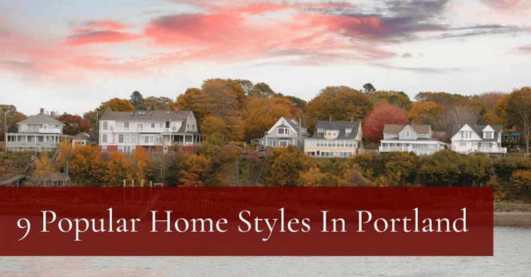 9 Popular Home Styles in Portland OR