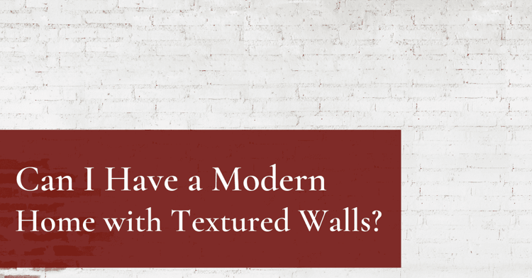 Can I Have a Modern Home with Textured Walls?