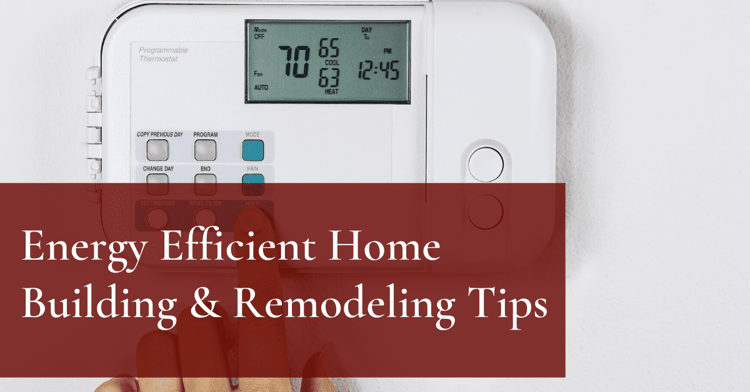 Energy Efficient Home Building & Remodeling Tips