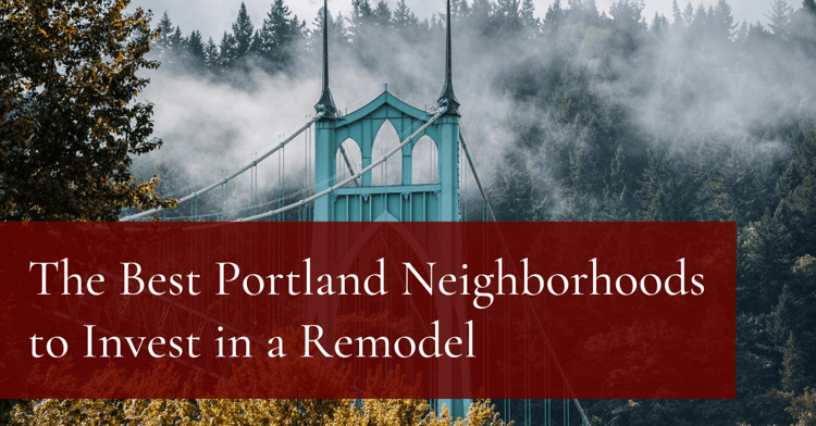 The Best Portland Neighborhoods to Invest in a Remodel